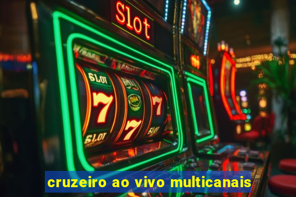 cruzeiro ao vivo multicanais